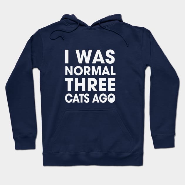 I Was Normal Three Cats Ago Hoodie by MellowGroove